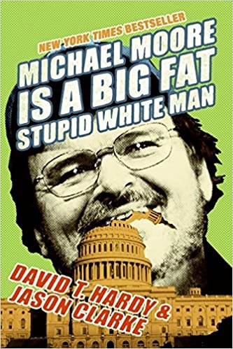 Michael Moore Is a Big Fat Stupid White Man