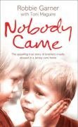 Nobody Came: The Appalling True Story of Brothers Cruelly Abused in a Jersey Care Home