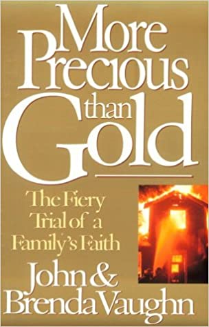 More Precious Than Gold: The Fiery Trial of a Family's Faithl