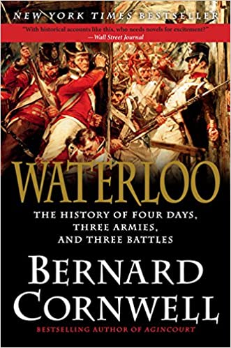 Waterloo: The True Story of Four Days, Three Armies and Three Battles