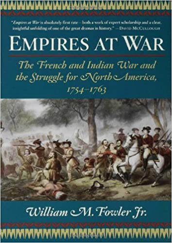 Empires at War: The French and Indian War and the Struggle for North America, 1754-1763