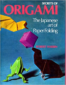 Secrets of Origami: The Japanese Art of Paper Folding