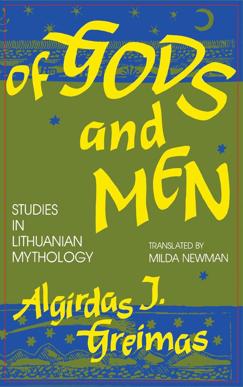 Of Gods and Men: Studies in Lithuanian Mythology