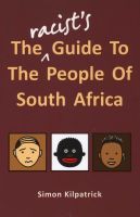 The Racist''s Guide to the People of South Africa