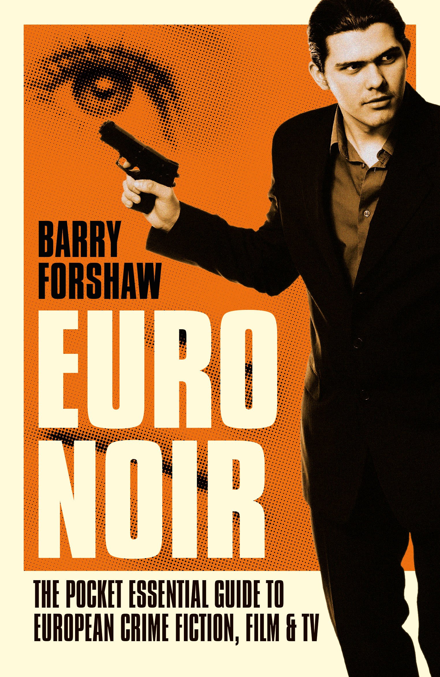 Euro Noir: The Pocket Essential Guide to European Crime Fiction, Film and TV