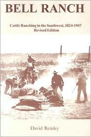 Bell Ranch: Cattle Ranching in the Southwest, 1824-1947