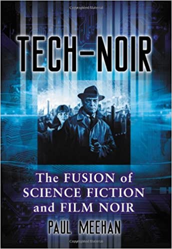 Tech-Noir: The Fusion of Science Fiction and Film Noir