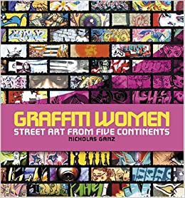 Graffiti Woman: Graffiti and Street Art from Five Continents