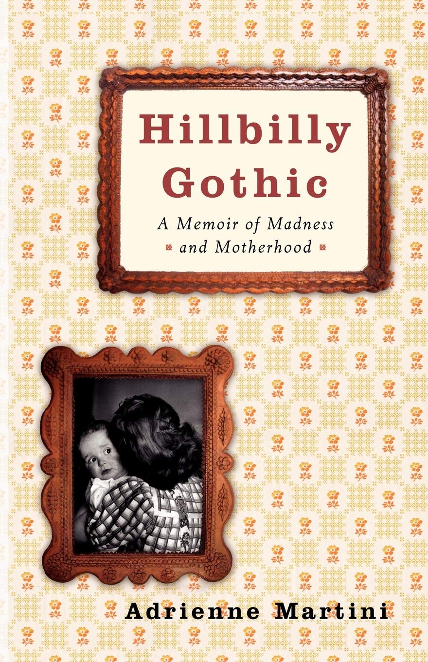 Hillbilly Gothic: A Memoir of Madness and Motherhood