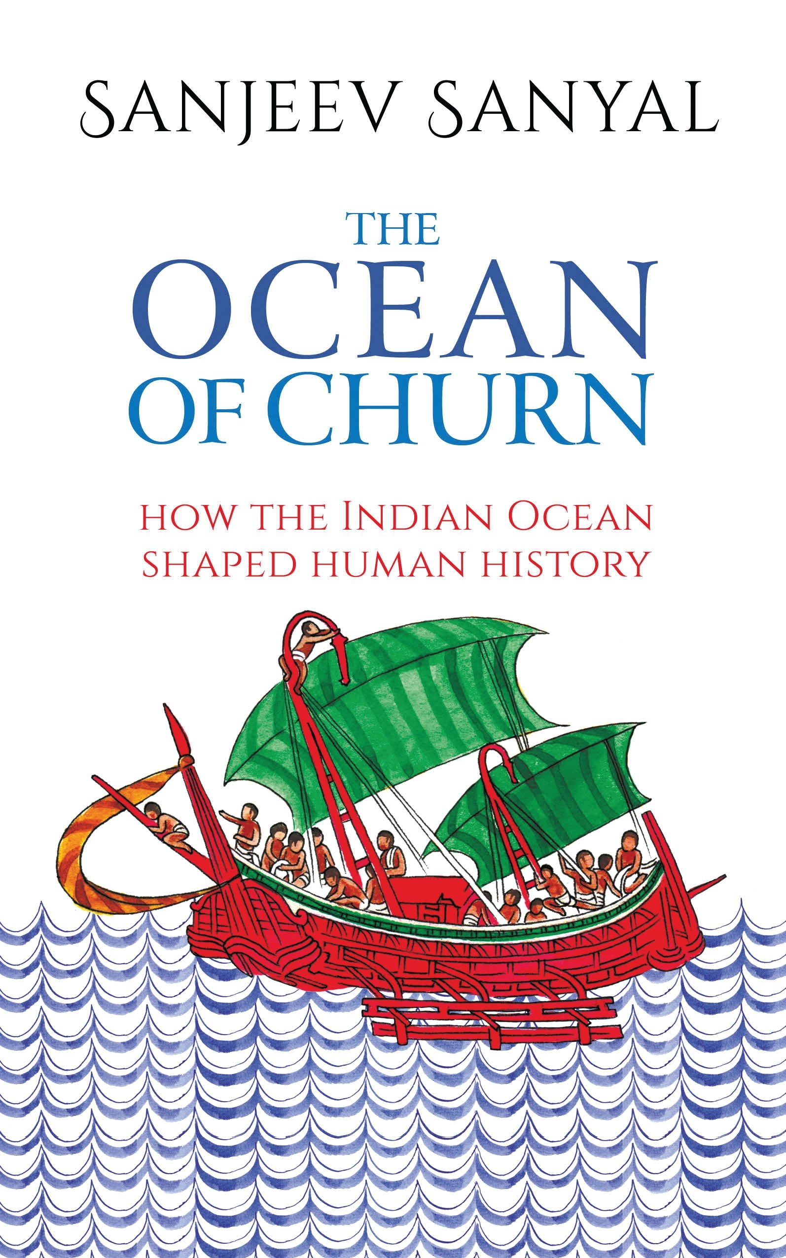 Ocean of Churn: How the Indian Ocean Shaped Human History