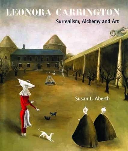 Leonora Carrington: Surrealism, Alchemy and Art