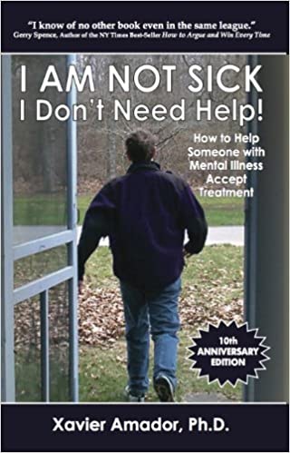 I Am Not Sick I Don't Need Help! How to Help Someone With Mental Illness Accept Treatment