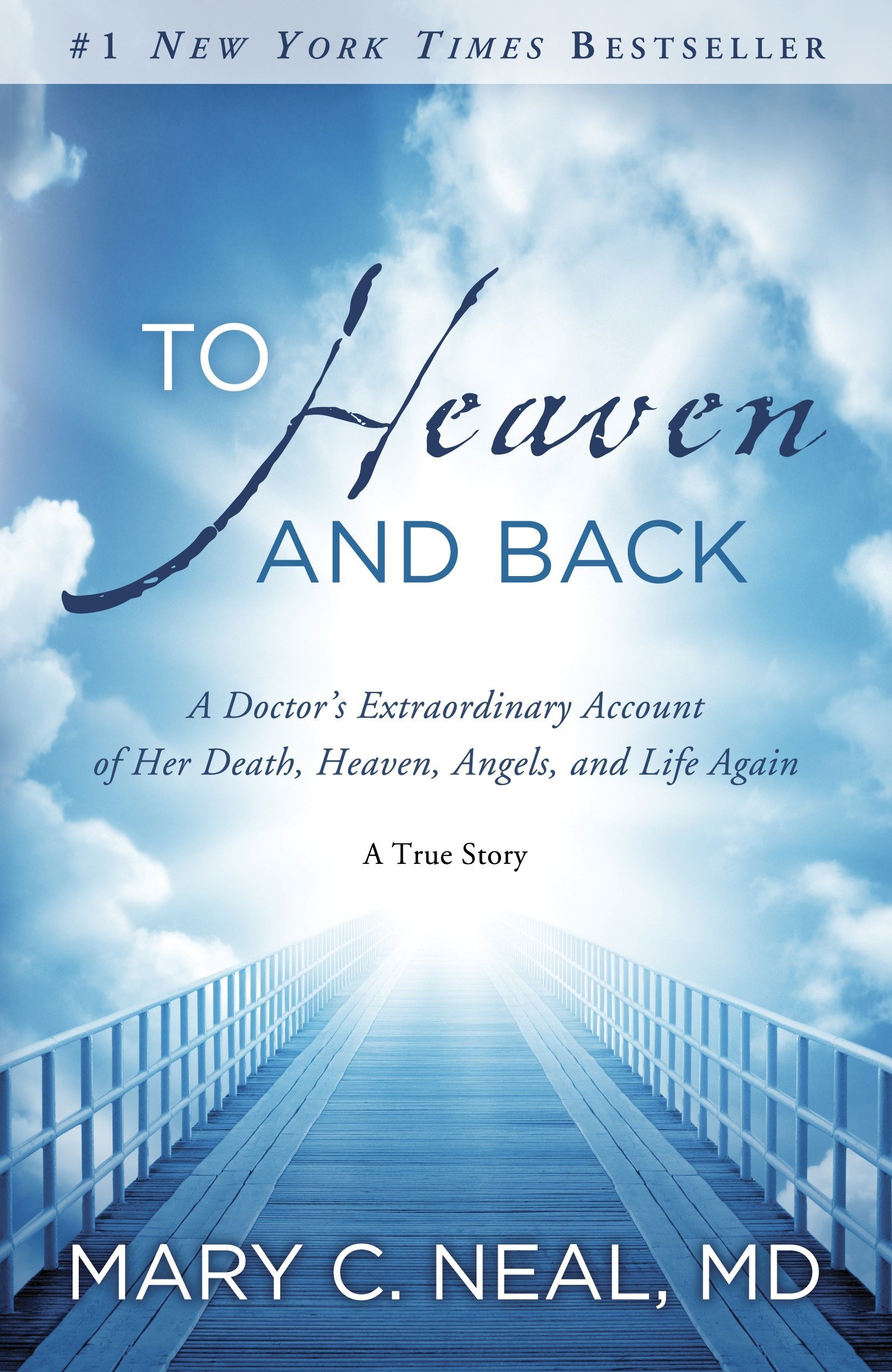 To Heaven and Back: The True Story of a Doctor's Extraordinary Walk with God