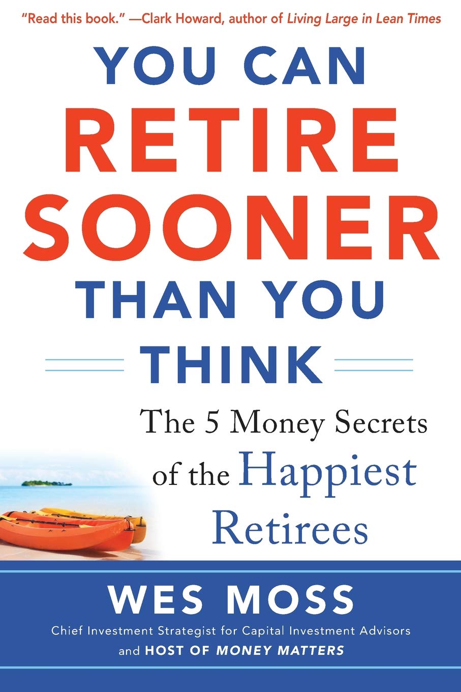 You Can Retire Sooner Than You Think: The 5 Money Secrets of the Happiest Retirees