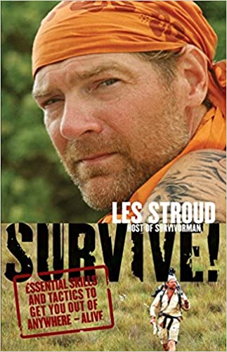 Survive! Essential Skills and Tactics to Get You Out of Anywhere - Alive