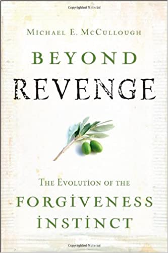Beyond Revenge: The Evolution of the Forgiveness Instinct
