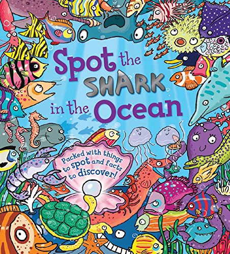 Spot the Shark in the Ocean: Packed with Things to Spot and Facts to Discover!