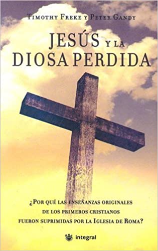 Jesus Y La Diosa Perdida/ Jesus and the Lost Goddess