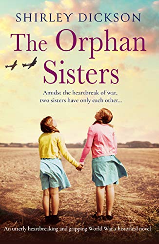 The Orphan Sisters: An utterly heartbreaking and gripping world war 2 historical novel