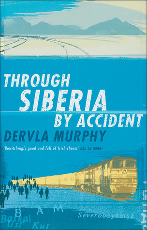 Through Siberia by Accident: A Small Slice of Autobiography