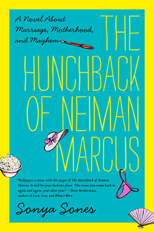 The Hunchback of Neiman Marcus: A Novel About Marriage, Motherhood, and Mayhem