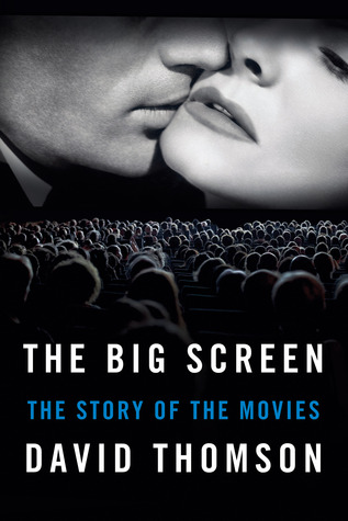 The Big Screen: The Story of the Movies and what They Did to Us