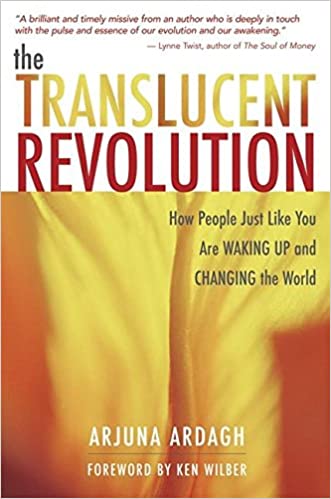 The Translucent Revolution: How People Just Like You Are Waking Up and Changing the World
