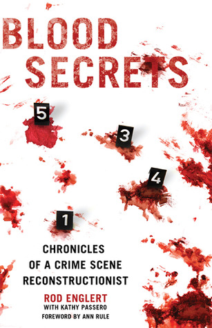 Blood Secrets: A Forensic Expert Reveals How Blood Spatter Tells the Crime Scene''s Story