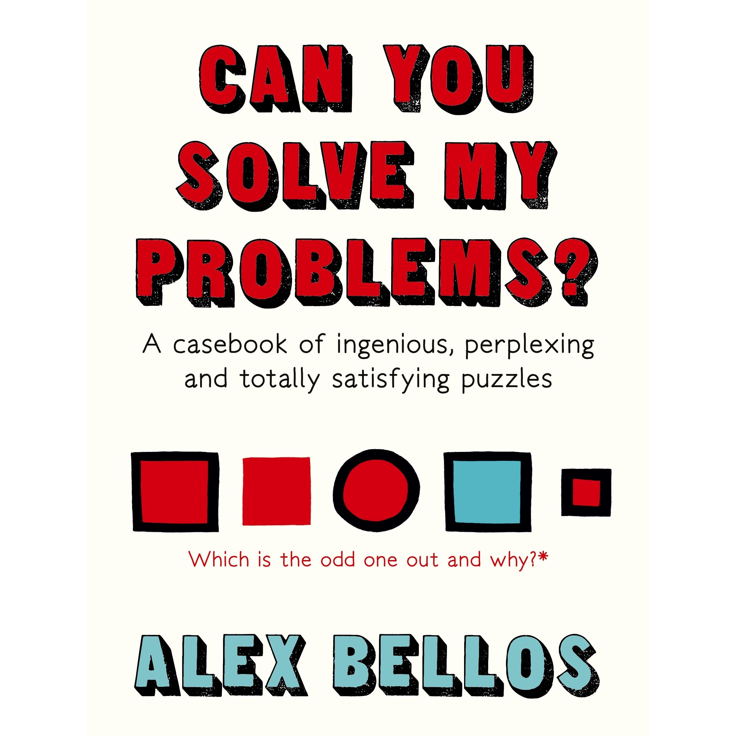 Can You Solve My Problems? A Casebook of Ingenious, Perplexing and Totally Satisfying Puzzles