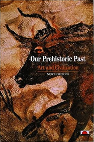 Our Prehistoric Past: Art and Civilization
