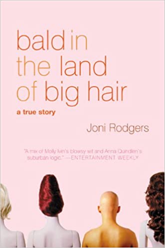 Bald in the Land of Big Hair: A True Story