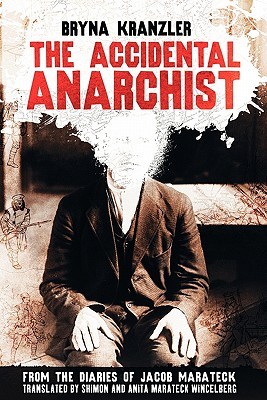 The Accidental Anarchist: From the Diaries of Jacob Marateck