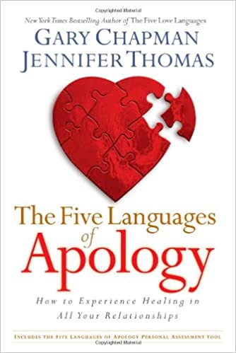 The Five Languages of Apology: The Five Languages of Apology: How to Experience Healing in All Your Relationships