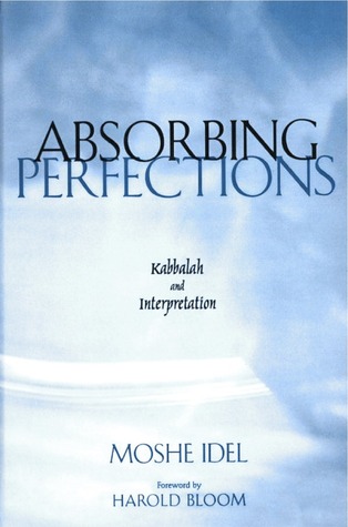 Absorbing Perfections: Kabbalah and Interpretation