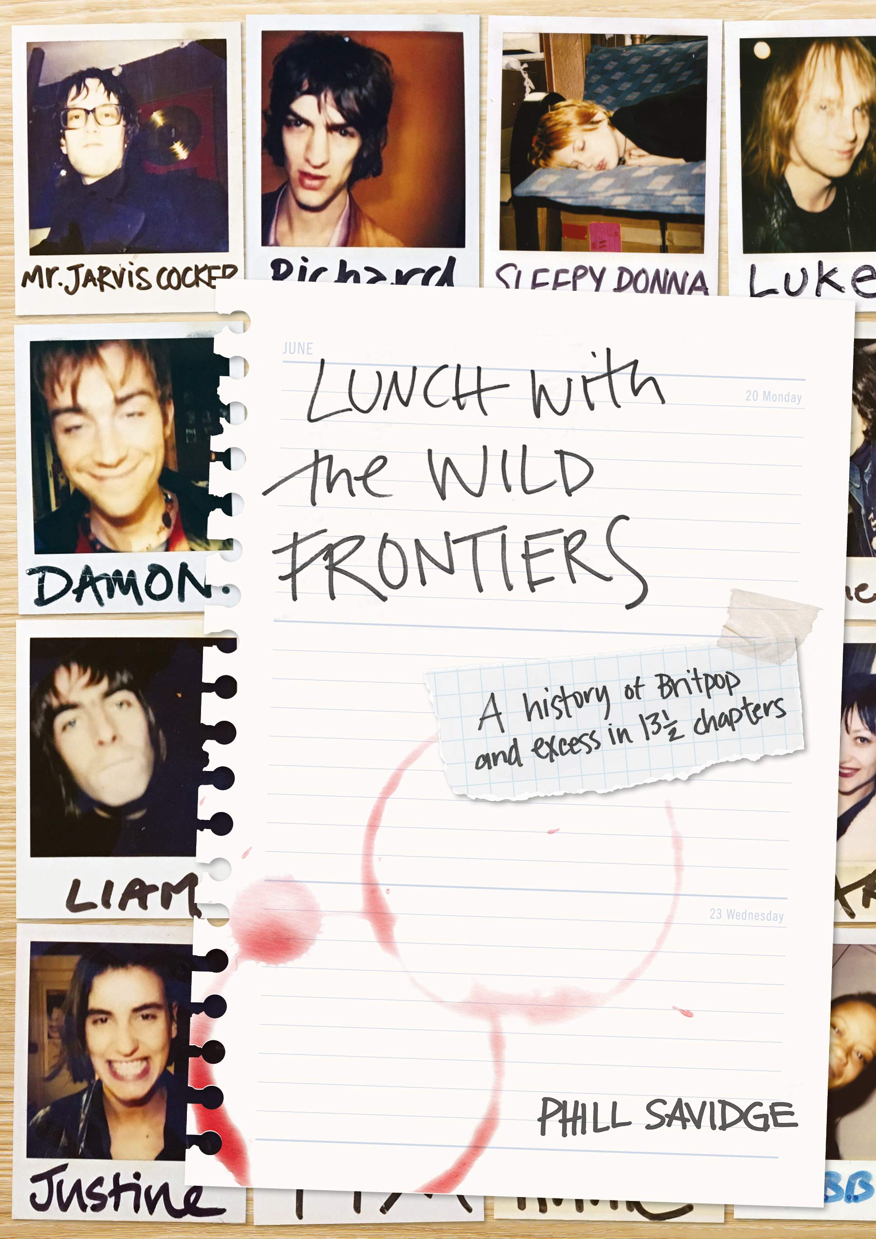 Lunch With The Wild Frontiers: A History Of Britpop And Excess In 13-1/2 Chapters