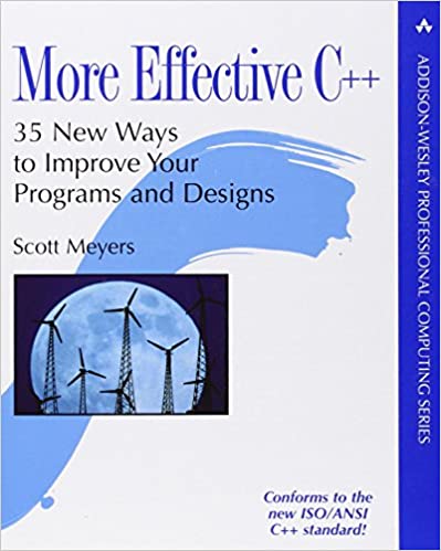 More Effective C++: 35 New Ways To Improve Your Programs And Designs