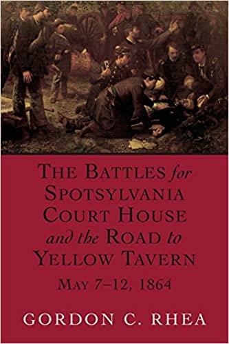 The battles for Spotsylvania Court House and the road to Yellow Tavern, May 7-12, 1864