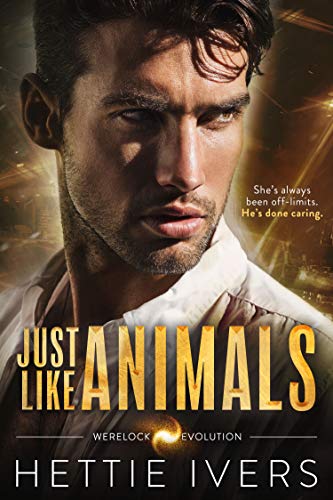 Just Like Animals: A Werelock Evolution Series Standalone Novel