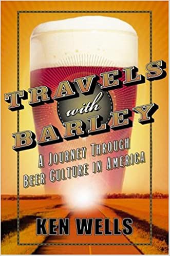 Travels With Barley: A Journey Through Beer Culture in America