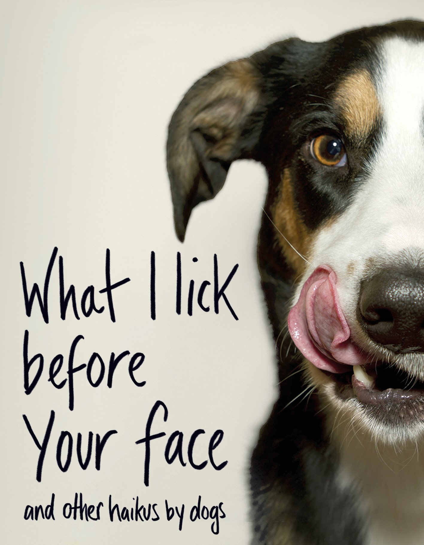 What I Lick Before Your Face: And Other Haikus by Dogs