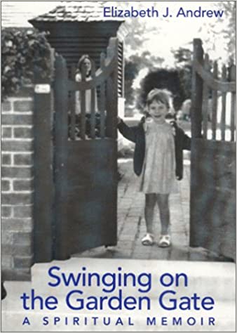 Swinging on the Garden Gate: A Spiritual Memoir