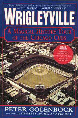 Wrigleyville: A Magical History Tour of the Chicago Cubs