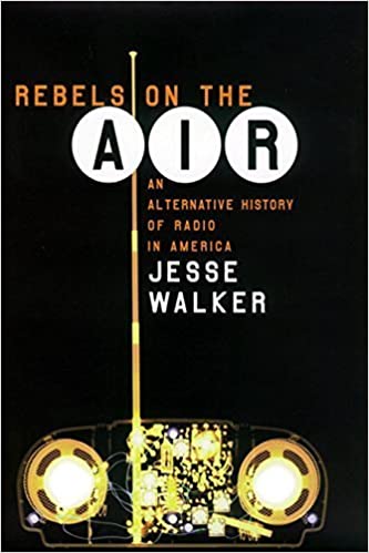 Rebels on the Air: An Alternative History of Radio in America