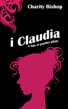 I, Claudia: A Tale of Pontius Pilate