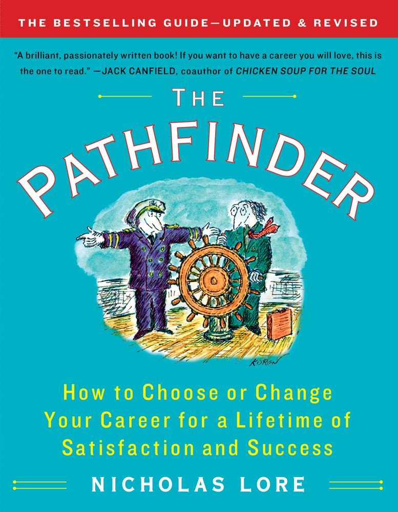 The Pathfinder: How to Choose Or Change Your Career for a Lifetime of Satisfaction and Success