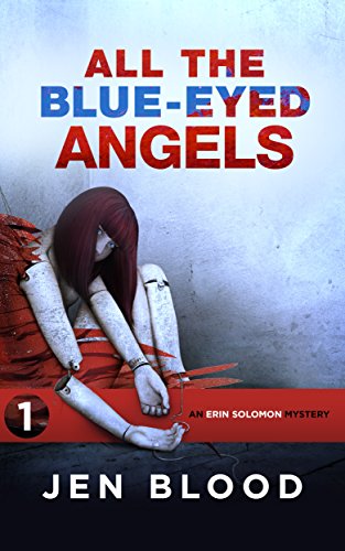All the Blue- Eyed Angels: An Erin Solomon Mystery