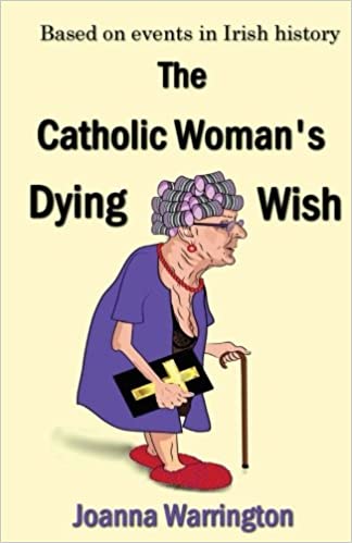 The Catholic Woman's Dying Wish: All Things D