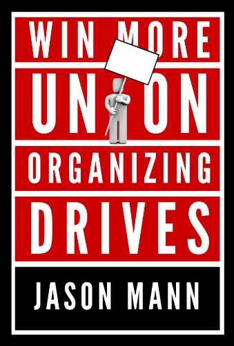 Win More Union Organizing Drives: How Unions Can Fight Back and Organize
