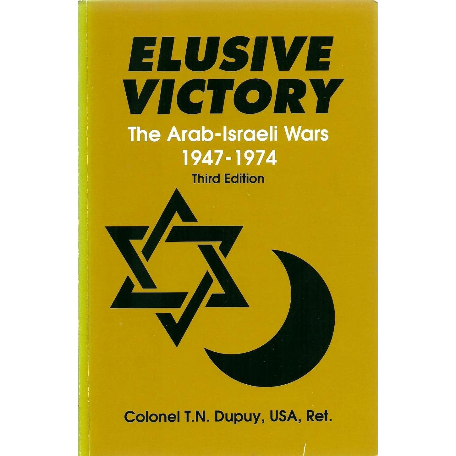 Elusive Victory: The Arab Israeli Wars 1947-1974