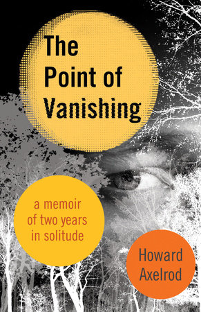 The Point of Vanishing: A Memoir of Two Years in Solitude